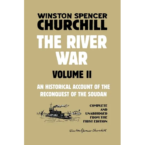The River War Volume 2: An Historical Account of the Reconquest of the Soudan