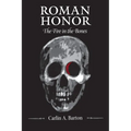 Roman Honor: The Fire in the Bones