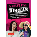 Survival Korean Phrasebook & Dictionary: How to Communicate Without Fuss or Fear Instantly! (Korean Phrasebook & Dictionary)