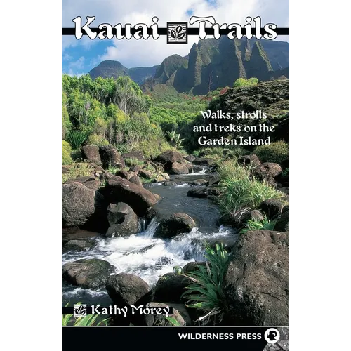 Kauai Trails: Walks Strolls and Treks on the Garden Island