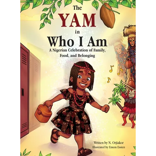The Yam In Who I Am: A Nigerian Celebration of Family, Food, and Belonging