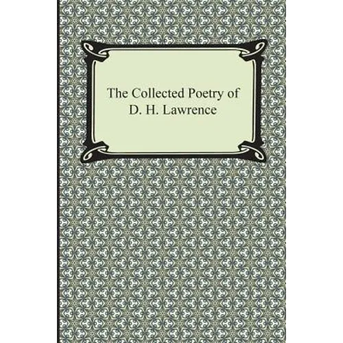 The Collected Poetry of D. H. Lawrence