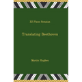 Translating Beethoven: 32 Piano Sonatas