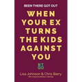 Been There Got Out: When Your Ex Turns The Kids Against You