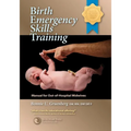 Birth Emergency Skills Training: Manual for Out-Of-Hospital Midwives