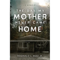 The Day My Mother Never Came Home