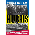Hubris: The American Origins of Russia's War Against Ukraine
