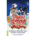 The Art of Critical Pedagogy: Possibilities for Moving from Theory to Practice in Urban Schools