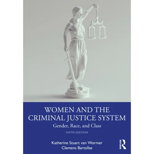 Women and the Criminal Justice System: Gender, Race, and Class