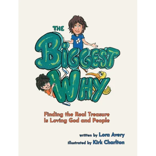 The Biggest Why: Finding the Real Treasure Is Loving God and People