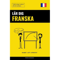 Lär dig Franska - Snabbt / Lätt / Effektivt: 2000 viktiga ordlistor