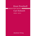 Briefwechsel Ernst Forsthoff - Carl Schmitt 1926-1974