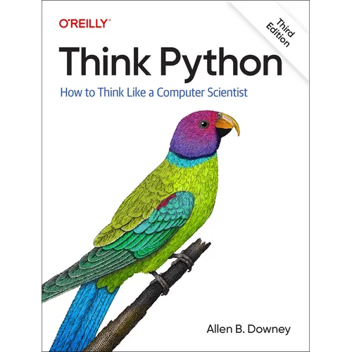 Think Python: How to Think Like a Computer Scientist