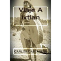 Viaje A Ixtlan
