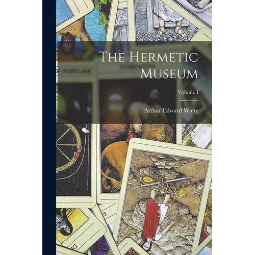 The Hermetic Museum; Volume I