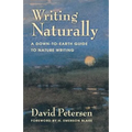 Writing Naturally: A Down-To-Earth Guide to Nature Writing