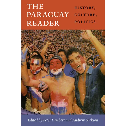 The Paraguay Reader: History, Culture, Politics
