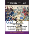 The Future in the Past: Reconstructing Article 109(3) of the UN Charter Towards The San Francisco Promise to Constitutionalise the United Nations and