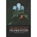 Mary Shelley's Frankenstein, Annotated and Illustrated: The Uncensored 1818 Text with Maps, Essays, and Analysis