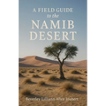 A Field Guide to the Namib Desert