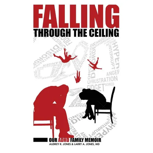 Falling Through The Ceiling: Our ADHD Family Memoir