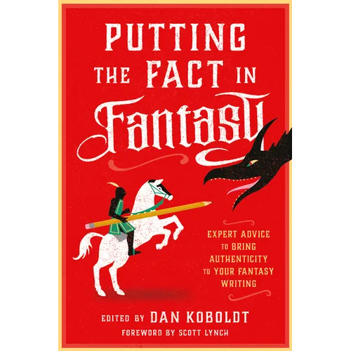 Putting the Fact in Fantasy: Expert Advice to Bring Authenticity to Your Fantasy Writing