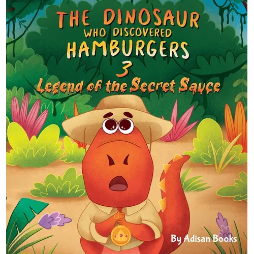 The Dinosaur Who Discovered Hamburgers 3: Legend of the Secret Sauce