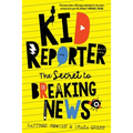Kid Reporter: The secret to breaking news