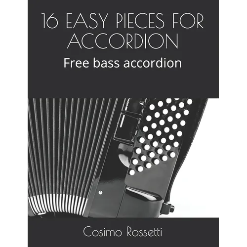 16 Easy Pieces for Accordion: Free bass accordion