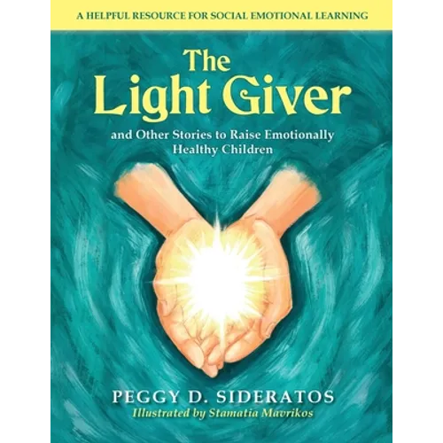 The Light Giver: and Other Stories to Raise Emotionally Healthy Children