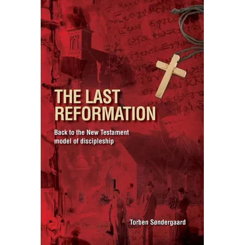 The Last Reformation: Back to the New Testament model of discipleship