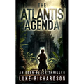 The Atlantis Agenda: A pulse-pounding archaeological thriller (Eden Black book 3)