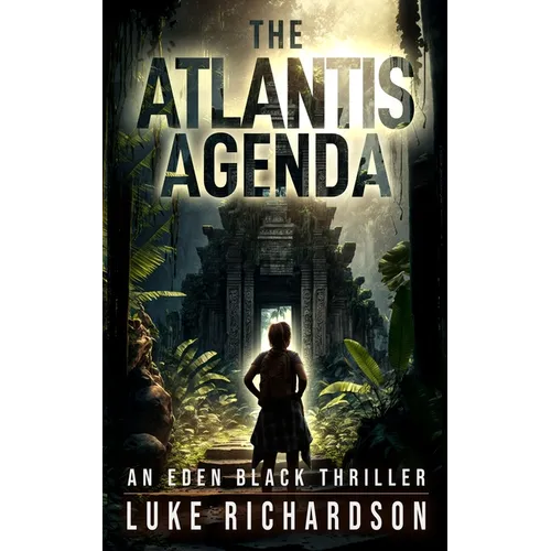 The Atlantis Agenda: A pulse-pounding archaeological thriller (Eden Black book 3)