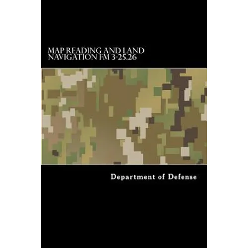 Map Reading and Land Navigation FM 3-25.26