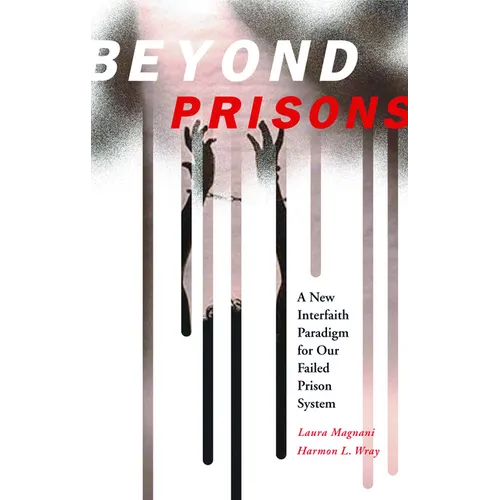 Beyond Prisons: A New Interfaith Paradigm for Our Failed Prison System