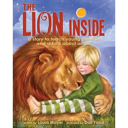 The Lion Inside: A Story to Teach Young Children and Adults about Anger