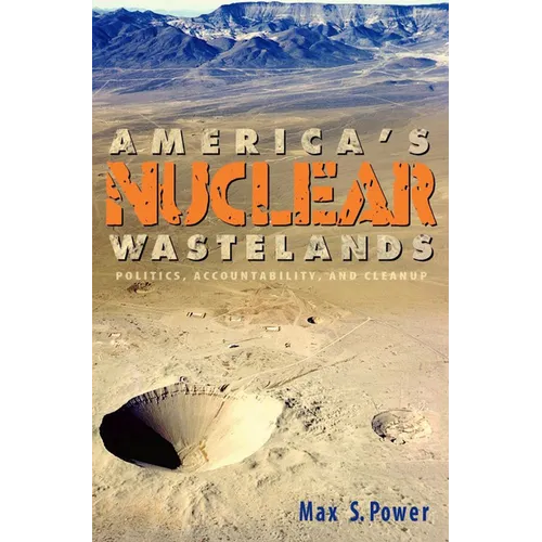 America's Nuclear Wastelands: Politics, Accountability, and Cleanup