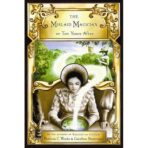 The Mislaid Magician or Ten Years After: Being the Private Correspondence Between Two Prominent Familiesregarding a Scandal Touching the Highest Level