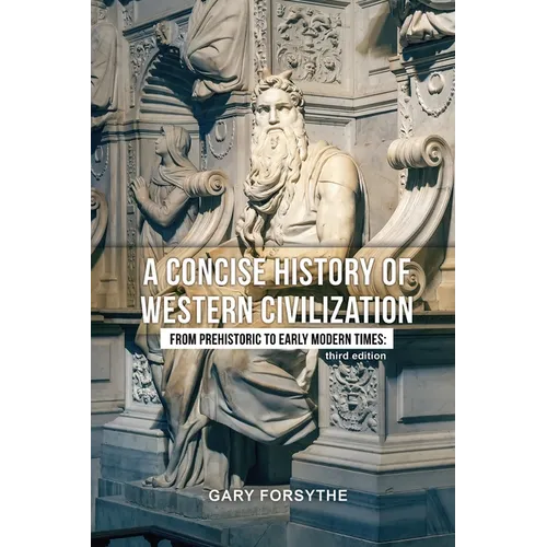 A Concise History of Western Civilization: From Prehistoric to Early Modern Times: Third Edition