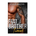 Frat Brother Turned: A Straight to Gay Romance