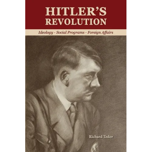 Hitler's Revolution: Ideology, Social Programs, Foreign Affairs