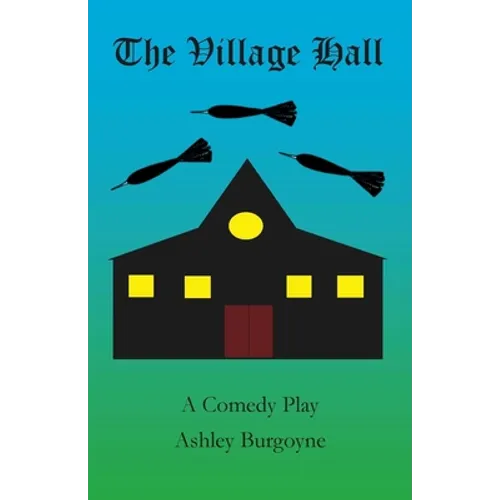 The Village Hall: A Comedy Play