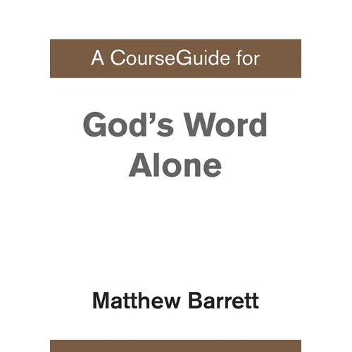 A CourseGuide for God's Word Alone