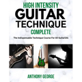 High Intensity Guitar Technique: Complete