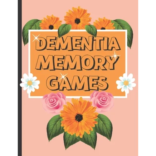 Dementia Memory Games: Try Your Hands At This Set Of Memory Games For Elderly And People Who Suffer With Dementia.