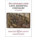 Pas d'Armes and Late Medieval Chivalry: A Casebook