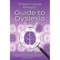 The Speech-Language Pathologist's Guide to Dyslexia