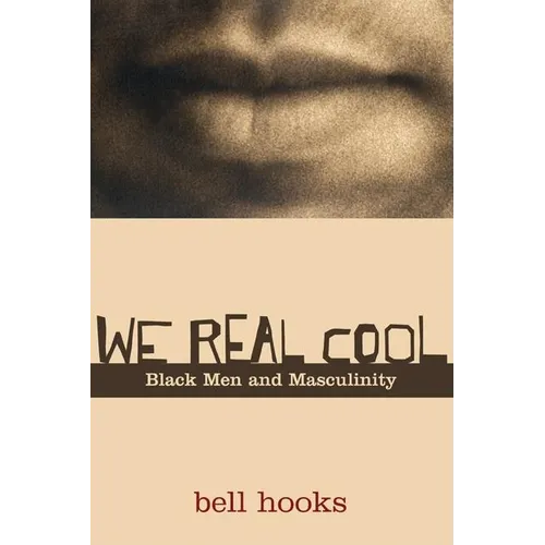 We Real Cool: Black Men and Masculinity