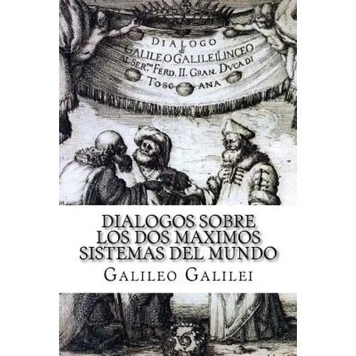 Dialogos sobre los Dos Maximos Sistemas del Mundo (Spanish) Edition