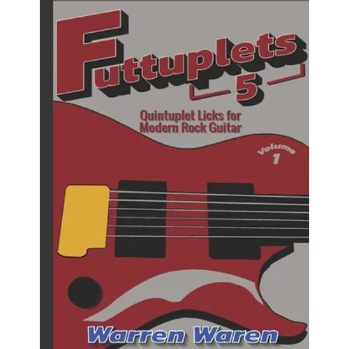 Quintuplet Licks for Modern Rock Guitar: Vol. 1